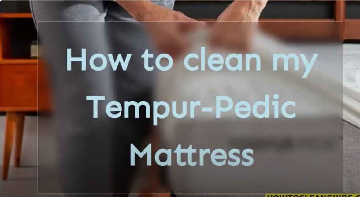 How to Clean Tempurpedic Mattress StepbyStep Guide